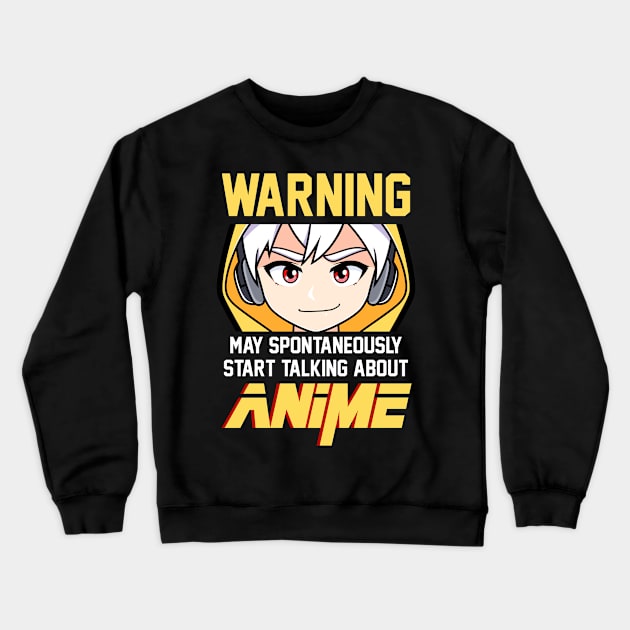 Warning, May Spontaneously Start Talking About Anime Crewneck Sweatshirt by Hip City Merch